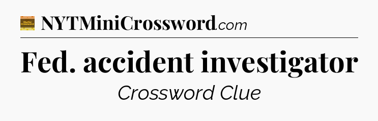 Fed. accident investigator crossword clue Eugene Sheffer