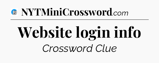 Website login info Crossword Clue