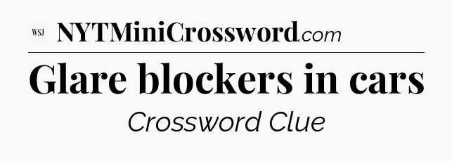 Glare blockers in cars - WSJ Crossword