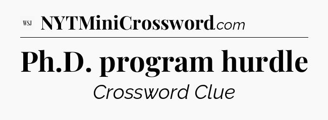 Ph.D. program hurdle - WSJ Crossword