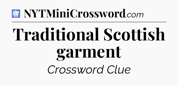 Traditional Scottish garment Puzzle Page Crossword Clue