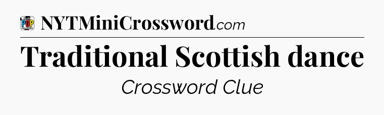 Traditional Scottish dance Crossword Clue