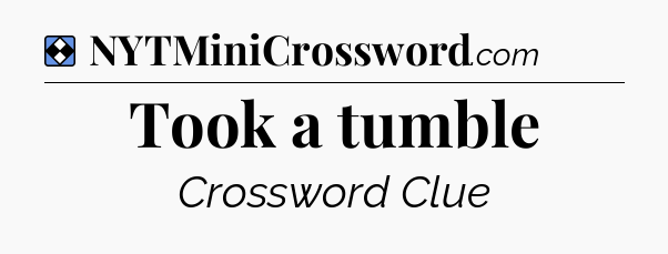 Solution: Took a tumble - NYT Mini Crossword