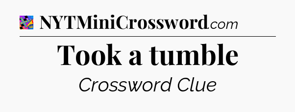 Took a tumble Crossword Clue