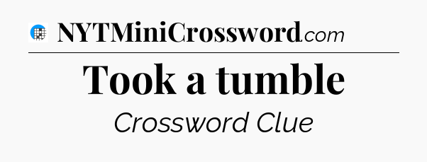 Took a tumble Crossword Clue