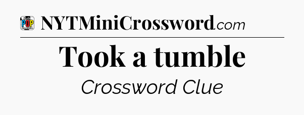Took a tumble Crossword Clue