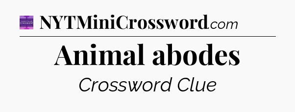 Animal abodes - Thomas Joseph Crossword