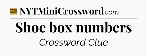 Shoe box numbers - Eugene Sheffer Crossword
