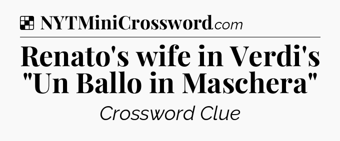Solution: Renato's wife in Verdi's 
