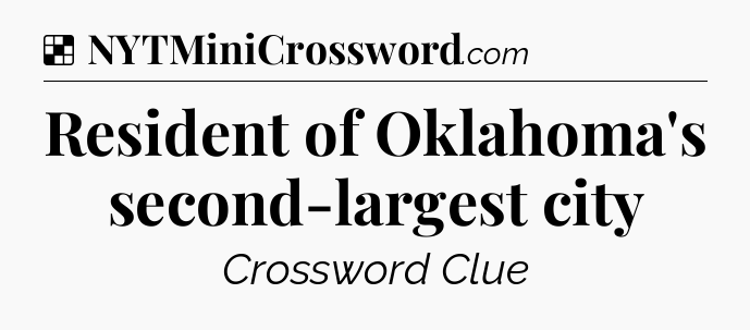 Solution: Resident of Oklahoma's second-largest city - NYT Crossword