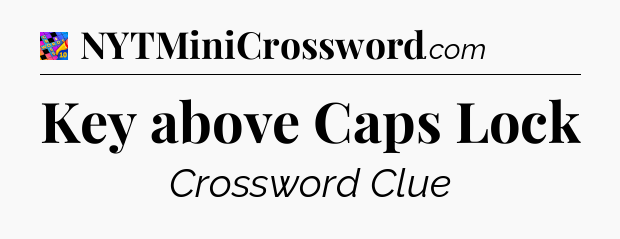 Key above Caps Lock Crossword Clue
