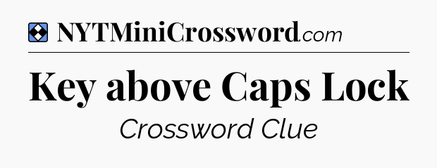 Solution: Key above Caps Lock - NYT Mini Crossword