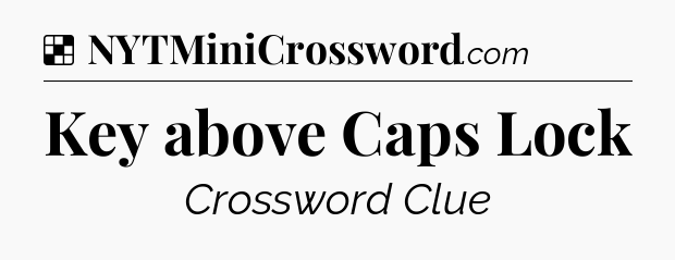 Solution: Key above Caps Lock - NYT Crossword