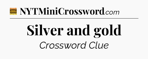 Silver and gold - Eugene Sheffer Crossword