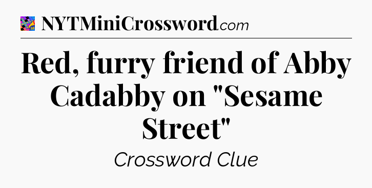 Red, furry friend of Abby Cadabby on 