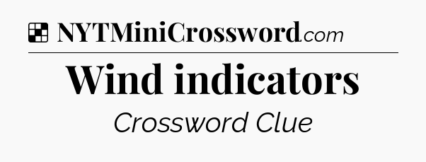 Solution: Wind indicators - NYT Crossword
