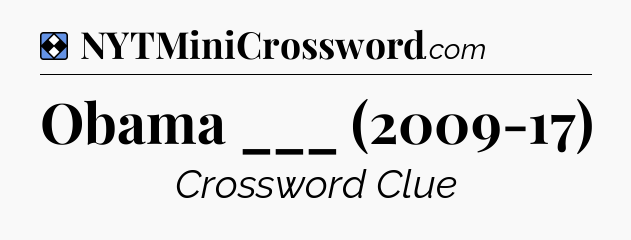 Solution: Obama ___ (2009-17) - NYT Mini Crossword