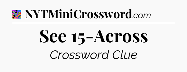 See 15-Across Crossword Clue