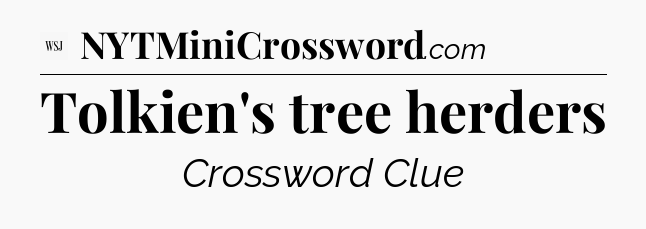 Tolkien's tree herders - WSJ Crossword