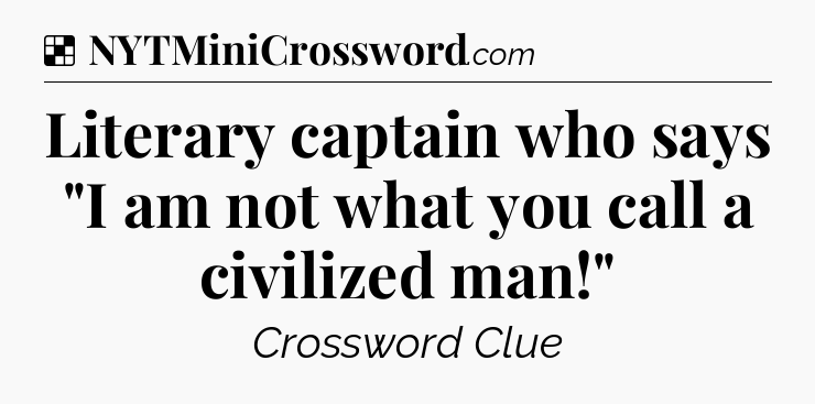 Solution: Literary captain who says 