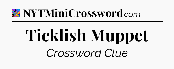 Ticklish Muppet Crossword Clue