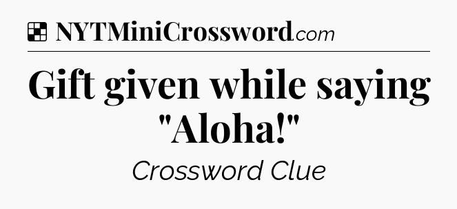 Solution: Gift given while saying 