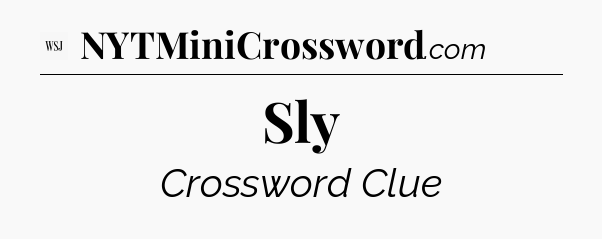 Sly - WSJ Crossword
