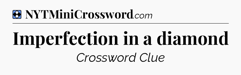Solution: Imperfection in a diamond - NYT Mini Crossword