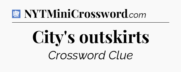 City's outskirts Puzzle Page Crossword Clue