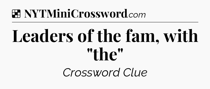Solution: Leaders of the fam, with 