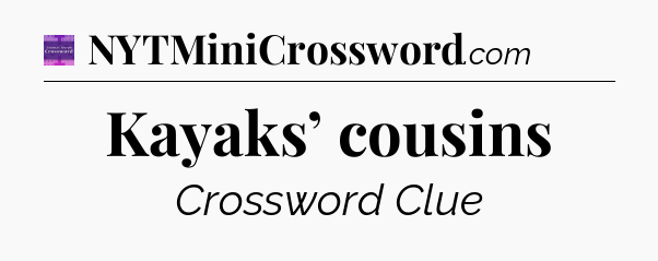 Kayaks’ cousins - Thomas Joseph Crossword