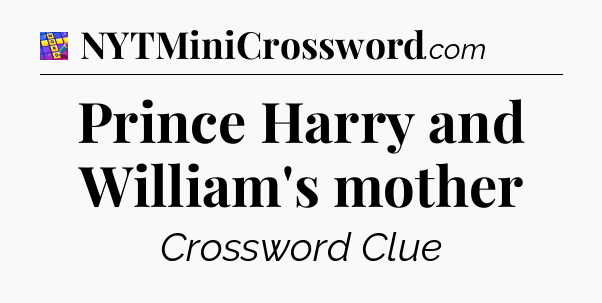Prince Harry and William's mother Codycross