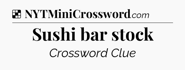 Solution: Sushi bar stock - NYT Crossword