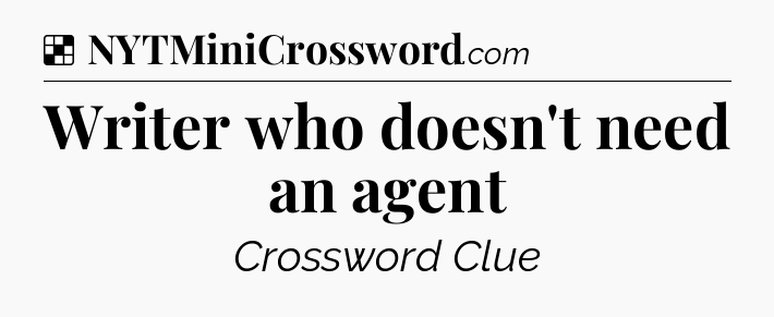 Solution: Writer who doesn't need an agent - NYT Crossword