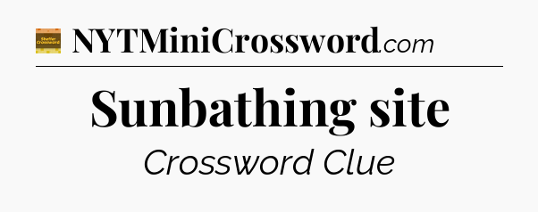 Sunbathing site - Eugene Sheffer Crossword