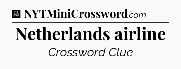 Netherlands airline - LA Times Crossword
