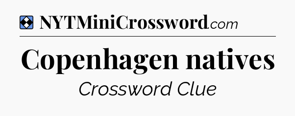 Solution: Copenhagen natives - NYT Mini Crossword