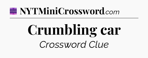 Crumbling car - Thomas Joseph Crossword