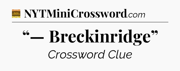 “— Breckinridge” - Eugene Sheffer Crossword