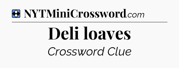 Solution: Deli loaves - NYT Mini Crossword