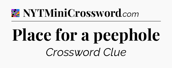 Place for a peephole Crossword Clue