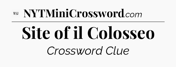 Site of il Colosseo - WSJ Crossword