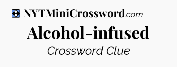 Solution: Alcohol-infused - NYT Mini Crossword