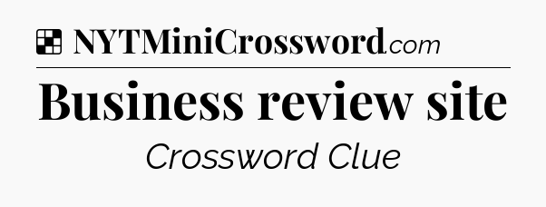 Solution: Business review site - NYT Crossword