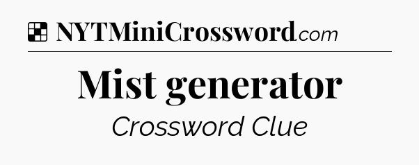 Solution: Mist generator - NYT Crossword