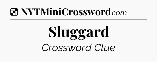 Solution: Sluggard - NYT Crossword