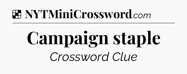 Solution: Campaign staple - NYT Crossword
