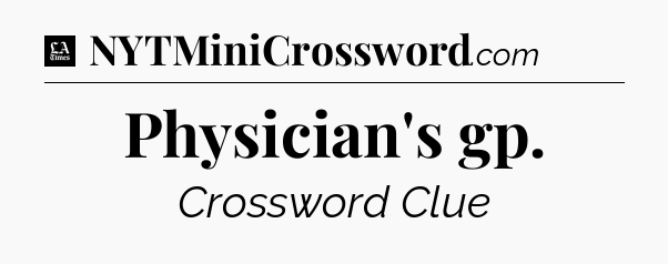 Physician's gp - LA Times Crossword