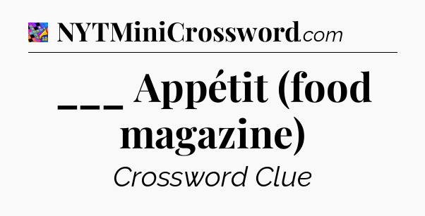 ___ Appétit (food magazine) Crossword Clue