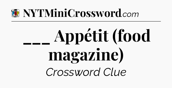 ___ Appétit (food magazine) Crossword Clue
